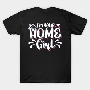 I'm Your Home Girl Realtor T-Shirt
